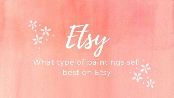 What Type Of Paintings Sell Best On Etsy