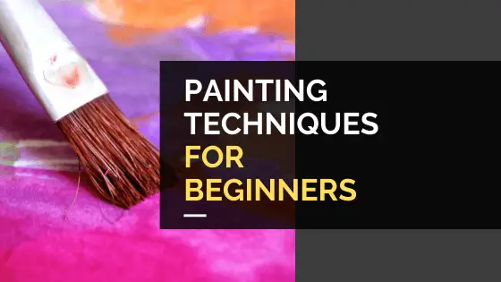 9 Useful Painting Techniques for Beginners - anyone can use these 1 Painting Techniques for Beginners
