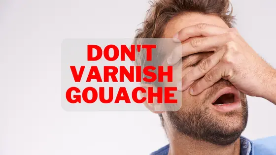 10 Reasons Not To Varnish Gouache - Explained Easy 1 varnish gouache