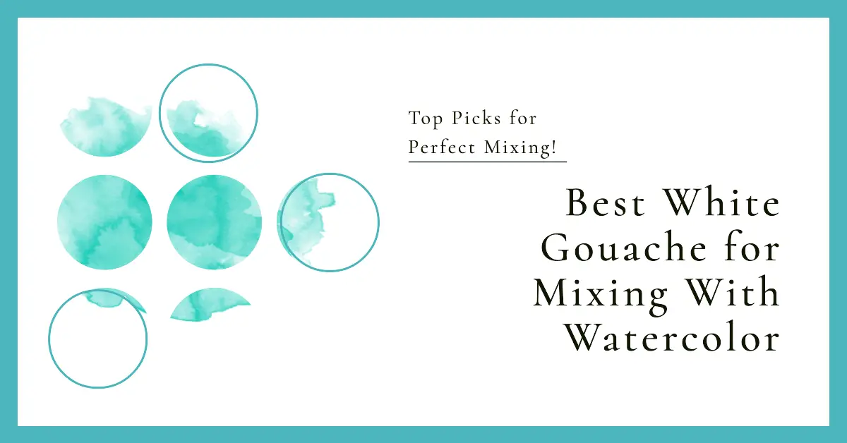 Best White Gouache for Watercolor: Top Picks for Perfect Mixing! 1 Best White Gouache for Watercolor Top Picks for Perfect Mixing