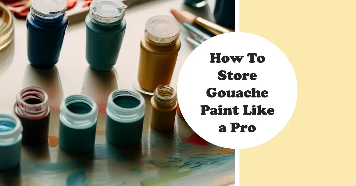 How To Store Gouache Paint Like a Pro: Best Tips for Long-Lasting Storage 1 How To Store Gouache Paint