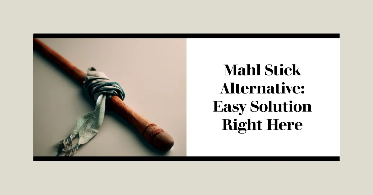 Mahl Stick Alternative: Easy Solution Right Here 1 mahl stick alternative