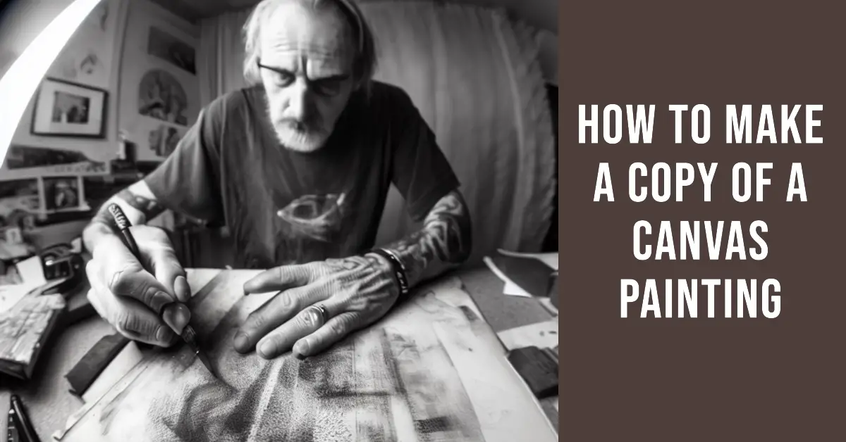 How to Make a Copy of a Canvas Painting: An Easy Beginner's Guide 1 how to make a copy of a canvas painting