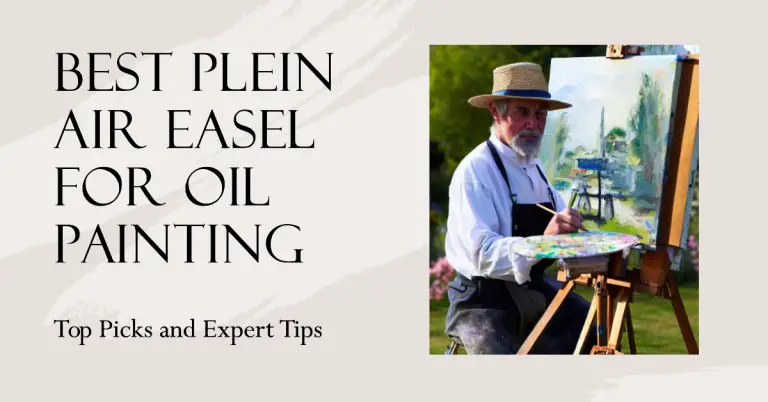 Best Plein Air Easel for Oil Painting: Top Picks and Expert Tips 19 Best Plein Air Easel for Oil Painting: Top Picks and Expert Tips
