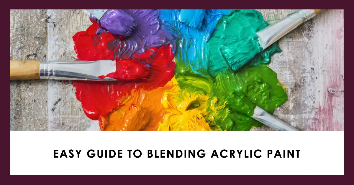 How to Blend Acrylic Paint Easy: Best Beginner's Guide