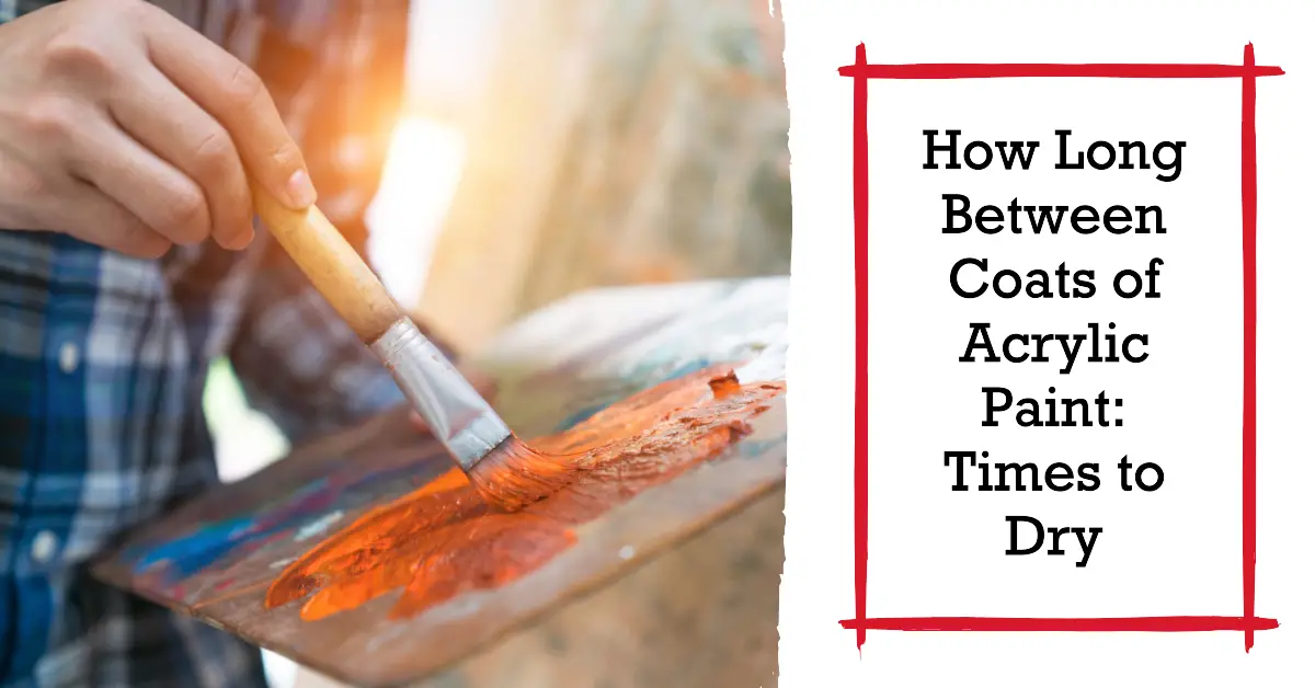How Long Between Coats of Acrylic Paint: Times to Dry 1 How Long Between Coats of Acrylic Paint: Times to Dry